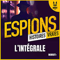 MINUIT+ - Espions - Histoires vraies, l'intégrale